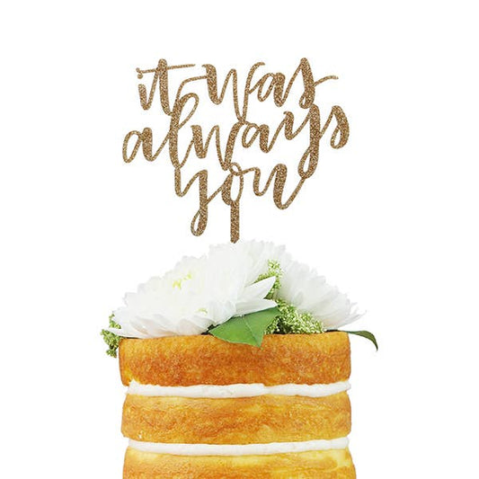 It Was Always You Wedding Cake Topper (Gold Glitter Acrylic)