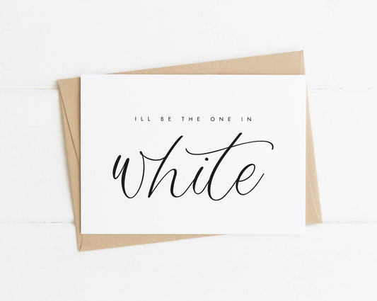 I'll Be The One In White Wedding Card