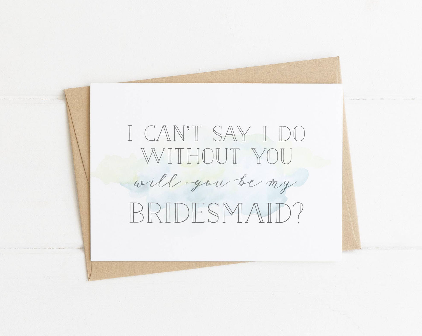 I Can't Say I Do Without You Bridesmaid Proposal Card - Blue