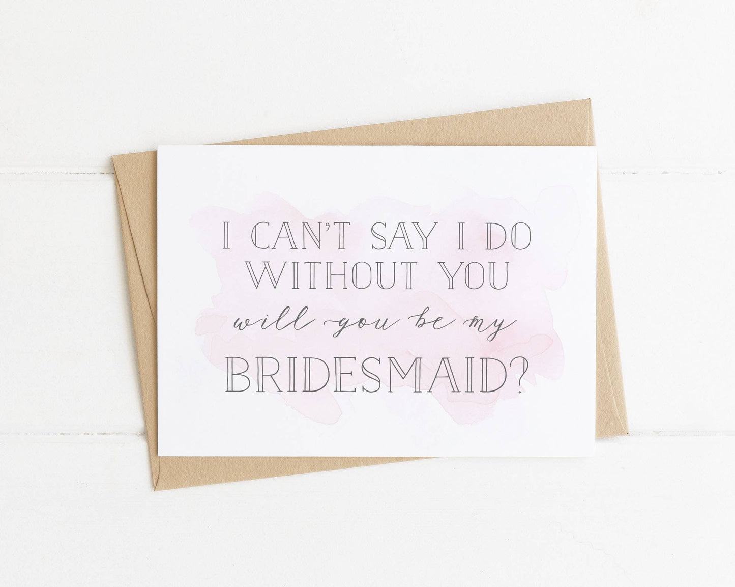 I Can't Say I Do Without You Bridesmaid Proposal Card Pink